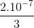 \frac{2.10^{-7}}{3}