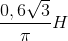 \frac{0,6\sqrt{3}}{\pi }H