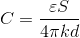 C = \frac{\varepsilon S}{4\pi kd}