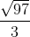 \frac{\sqrt{97}}{3}