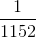 \frac{1}{1152}