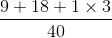 \frac{9+18+1\times 3}{40}