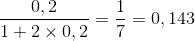 \frac{0,2}{1+2\times 0,2}=\frac{1}{7}=0,143