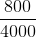 \frac{800}{4000}