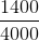 \frac{1400}{4000}