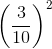 \left ( \frac{3}{10} \right )^{2}