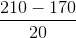 \frac{210-170}{20}