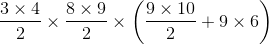 \frac{3\times 4}{2}\times \frac{8\times 9}{2}\times \left ( \frac{9\times 10}{2}+9\times 6 \right )