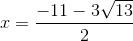 x=\frac{-11-3\sqrt{13}}{2}