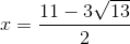 x=\frac{11-3\sqrt{13}}{2}