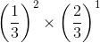 \left ( \frac{1}{3} \right )^{2}\times \left ( \frac{2}{3} \right )^{1}