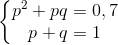 \left\{\begin{matrix} p^{2}+pq=0,7 & \\ p+q=1 & \end{matrix}\right.