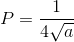 P=\frac{1}{4\sqrt{a}}