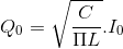 Q_{0}=\sqrt{\frac{C}{\Pi L}}.I_{0}