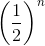 \left ( \frac{1}{2} \right )^{n}