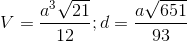 V=\frac{a^{3}\sqrt{21}}{12};d=\frac{a\sqrt{651}}{93}