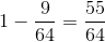 1 - \frac{9}{64} = \frac{55}{64}