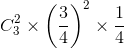 C_{3}^{2} \times \left ( \frac{3}{4} \right )^{2}\times \frac{1}{4}