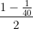 \frac{1-\frac{1}{40}}{2}
