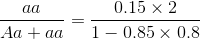 \frac{aa}{Aa+aa}=\frac{0.15\times 2}{1-0.85\times 0.8}