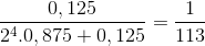 \frac{0,125}{2^{4}.0,875+0,125}=\frac{1}{113}