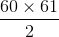\frac{60\times 61}{2}