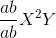 \frac{ab}{ab}X^{2}Y