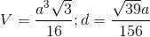 V=\frac{a^{3}\sqrt{3}}{16};d=\frac{\sqrt{39}a}{156}
