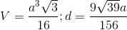 V=\frac{a^{3}\sqrt{3}}{16};d=\frac{9\sqrt{39}a}{156}