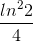 \frac{ln^2 2}{4}