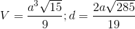 V=\frac{a^{3}\sqrt{15}}{9};d=\frac{2a\sqrt{285}}{19}