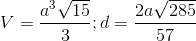 V=\frac{a^{3}\sqrt{15}}{3};d=\frac{2a\sqrt{285}}{57}