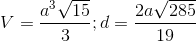 V=\frac{a^{3}\sqrt{15}}{3};d=\frac{2a\sqrt{285}}{19}