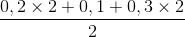\frac{0,2\times 2+0,1+0,3\times 2}{2}