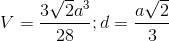 V= \frac{3\sqrt{2}a^{3}}{28}; d=\frac{a\sqrt{2}}{3}