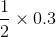 \frac{1}{2}\times 0.3