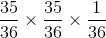 \frac{35}{36}\times \frac{35}{36}\times \frac{1}{36}