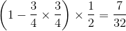 \left ( 1 - \frac{3}{4} \times \frac{3}{4}\right )\times \frac{1}{2} = \frac{7}{32}