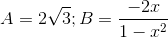 A=2\sqrt3;B=\frac{-2x}{1-x^2}