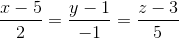 \frac{x-5}{2}=\frac{y-1}{-1}=\frac{z-3}{5}
