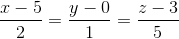 \frac{x-5}{2}=\frac{y-0}{1}=\frac{z-3}{5}