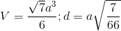 V=\frac{\sqrt{7}a^{3}}{6};d=a\sqrt{\frac{7}{66}}