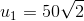 u_{1}=50\sqrt{2}