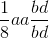 \frac{1}{8}aa\frac{bd}{bd}