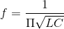 f=\frac{1}{\Pi \sqrt{LC}}