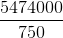 \frac{5474000}{750}