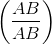 \left ( \frac{AB}{AB} \right )
