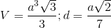 V=\frac{a^{3}\sqrt{3}}{3};d=\frac{a\sqrt{2}}{7}