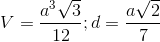 V=\frac{a^{3}\sqrt{3}}{12};d=\frac{a\sqrt{2}}{7}