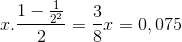 x.\frac{1-\frac{1}{2^{2}}}{2}=\frac{3}{8}x=0,075